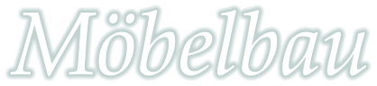 Mbelbau